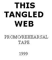 This Tangled Web : 1999 Rehearsal Tape